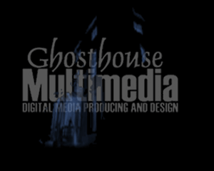 Ghosthouse Multimedia...coming soon